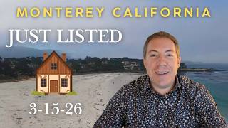 Monterey, California Just Listed Homes  | Week of 3-15-26