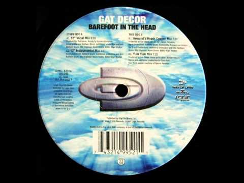 Gat Decor - Barefoot In The Head (Yum Yum Mix) (HD) (Clubnight Classic) Premiere !!!
