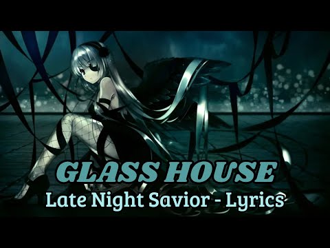 Late Night Savior - Glass House (Lyrics)