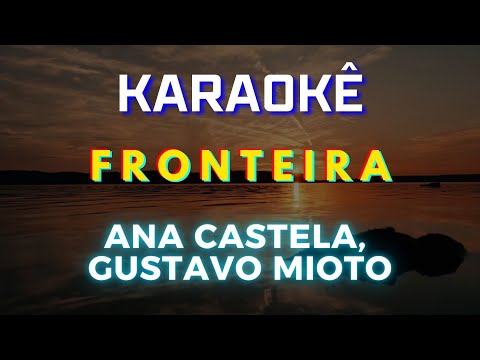 Fronteira - Ana Castela, Gustavo Mioto (Karaokê Version) Playback |📝Letra & Música