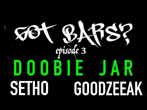 GOT BARS? episode 3 - Doobie Jar | SETHO X Goodzeeak