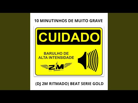 10 MINUTINHOS DE MUITO GRAVE BEAT SERIE GOLD (feat. DJ 2m)