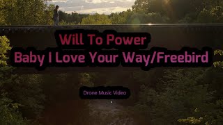 Will To Power - Baby I Love Your Way / Freebird (Drone Music Video)