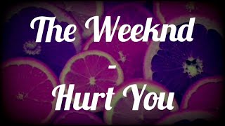 The Weeknd - Hurt You (Traduction En Français)