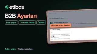 B2B Ayarları: Bayi Yapısı, Otomatik Fatura, Ödeme, Alan Adı | Etibas