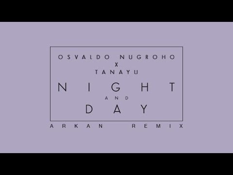 Osvaldo Nugroho X Tanayu - Night And Day (Arkan Remix)