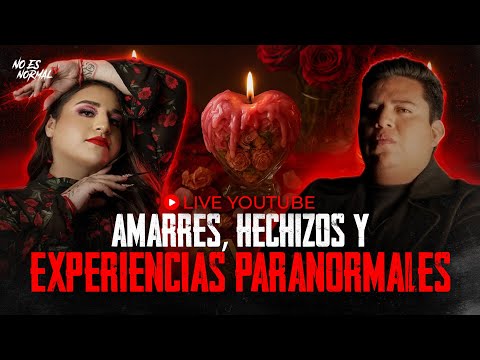 El lado oculto de los Amarres y Hechizos: Experiencias Paranormales Reales| NoEsNormal.Tv