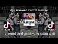DJ 4 SEKAWAN X ADUH MAMAE MAN KINABALU CAMPURAN VIRAL TIKTOK AKYAK TUMANINA DJ SOUND VIRAL TIKTOK