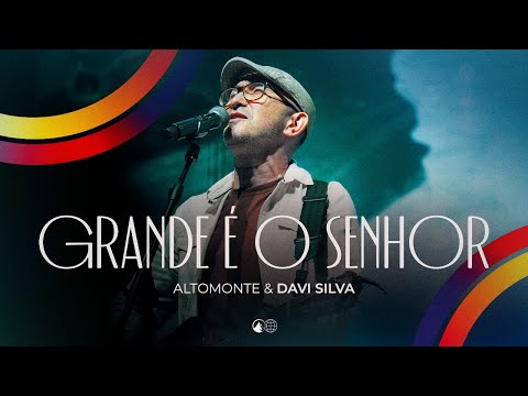 Grande é o Senhor (Ao Vivo) - Altomonte, Davi Silva