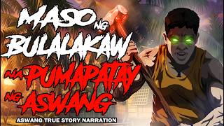 MASO NG BULALAKAW NA PUMAPATAY NG ASWANG (ASWANG TRUE STORY)