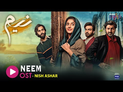 Latest Pakistani Drama "Neem"🌿OST📯 Singer : Nish Ashar - HUM TV