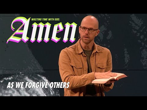 Amen / As We Forgive Others