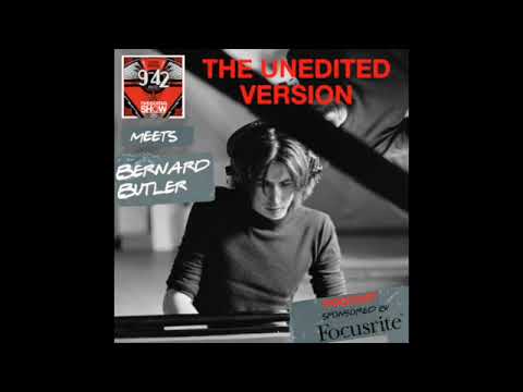 9-42 Podcast - Episode 44 - Bernard Butler Unedited Full Interview