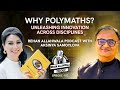 Why Polymaths? | Rehan Allahwala Podcast with Education Specialist Aksinya Samoylova | EP - 103