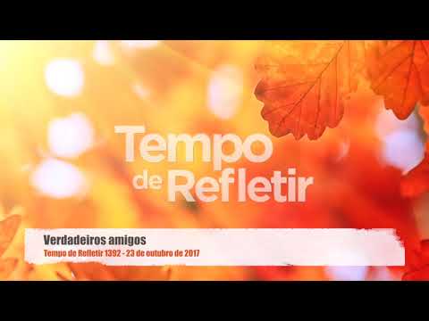 Tempo de Refletir 1392 - Verdadeiros amigos
