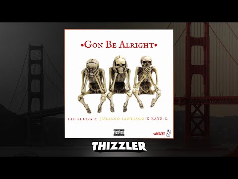Lil Slugg x Juliano Santiago x Kaye-L - Gon Be Alright [Thizzler.com Exclusive]