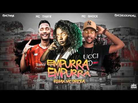 MC THAYK, MC SHOCK REMIX MC DRICKA - EMPURRA EMPURRA - MUSICA NOVA