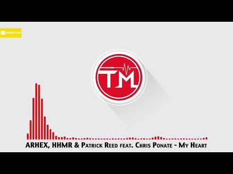 ARHEX, HHMR & Patrick Reed feat. Chris Ponate - My Heart
