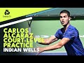 Carlos Alcaraz Court Level Practice in Indian Wells!