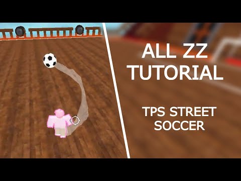 All ZZ Tutorial (2025) l | TPS: Street Soccer [ZZ, Super ZZ, Tackle ZZ, etc]