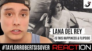 Lana Del Rey - Is This Happiness &amp; Flipside || REACTION &amp; REVIEW! || #TAYLORROBERTSISOVER