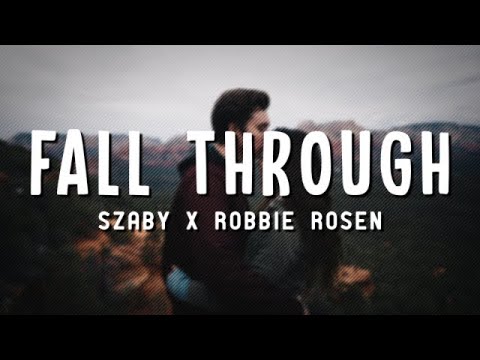 Szaby & Robbie Rosen - Fall Through (Lyrics)