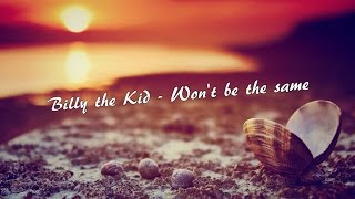 Billy the Kid - won&#39;t be the same (lyrics)
