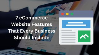 7 eCommerce Website Features That Every Business Should Include
