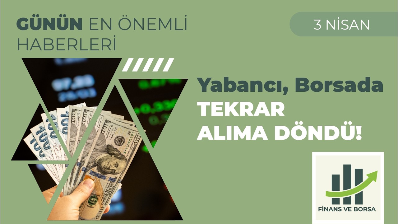 Borsa Yorumu: Yabancı Yatırımcı Borsada Alıma Dönüyor!