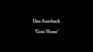 &quot;Goin&#39; Home&quot; by Dan Auerbach