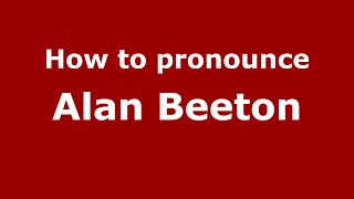 How to pronounce Alan Beeton