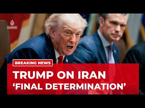 Trump says will make ‘final determination’ on Iran shortly