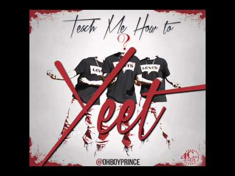TEACH ME HOW TO YEET BY @OHBOYPRINCE [PROD. MEXIKODRO]  #YEET