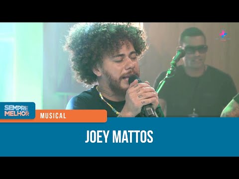 Joey Mattos  •  Musical | Sempre Melhor