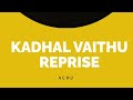 Kadhal Vaithu Reprise - Achu