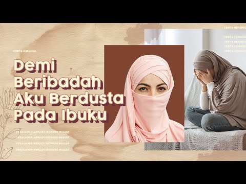 Setelah Masuk Islam, Demi Beribadah Aku Berdusta Pada Ibuku I Cerita Hijrahku