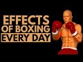 Boxing Every Day Will Do This To Your Body
