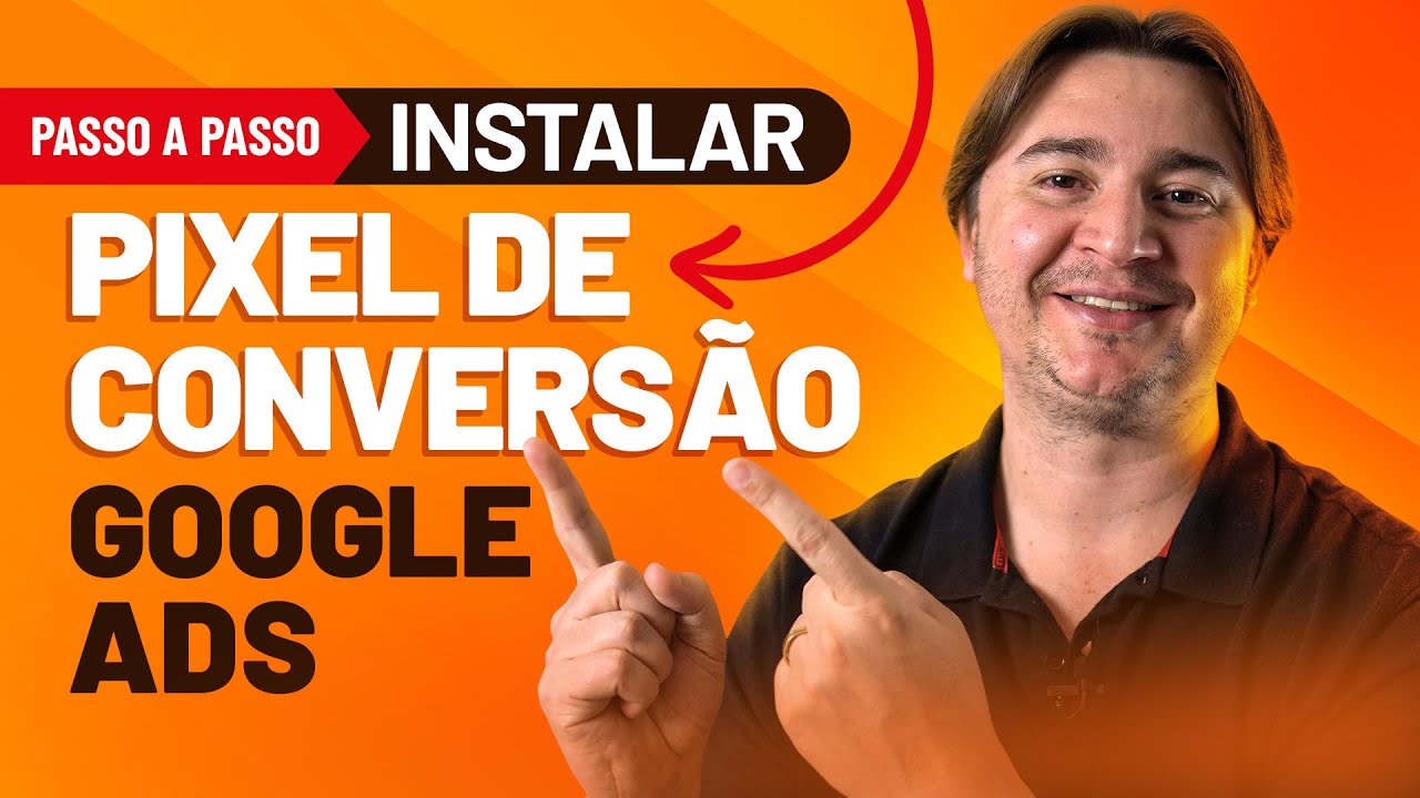 COMO INSTALAR O PIXEL DE CONVERSÃO DO GOOGLE ADS VIA GTM