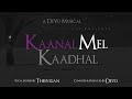 KAANAL MEL KAADHAL THEIVIGAN DEYO