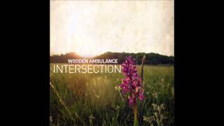 Wooden Ambulance - Intersection (Full Album)