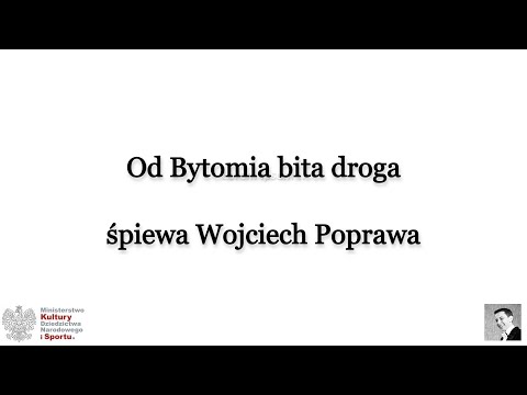07 Od Bytomia bita droga - śpiewa Wojciech Poprawa