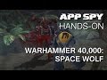 Warhammer 40,000: Space Wolf новое геймплейное видео
