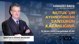 NUTUK’UN AYDINLIĞINDAN SANSÜRÜN KARANLIĞINA | Hüsnü Bozkurt ile Kemalist Bakış |