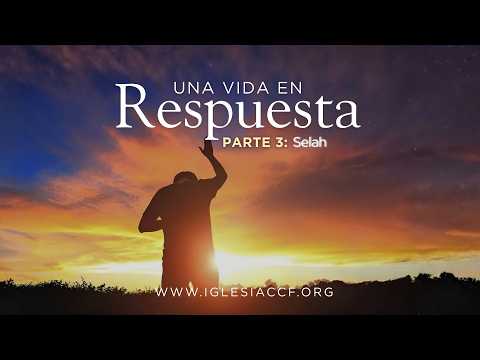 Una Vida en Respuesta / Parte 3 : Selah | 8 de Febrero de 2026