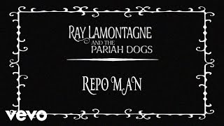Ray LaMontagne And The Pariah Dogs - Repo Man (Audio)