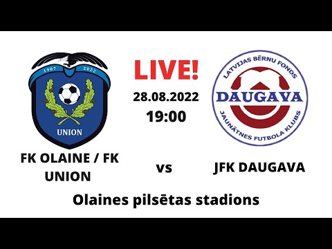 FK OLAINE / FK UNION vs JFK DAUGAVA 28.08.2022. 19:00  LIVE!
