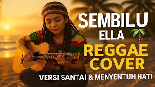 Download lagu Sembilu – Ella 🌿 | Reggae Cover Versi Santai & Menyentuh Hati mp3