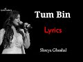 Tum Bin Jiya Jaaye Kaise ( LYRICS )song | Shreya Ghoshal | Yammi Gautam & Pulkit Samrat | SANAM RE