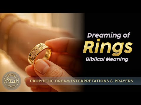 Dreams About RINGS - Biblical and Spiritual Meaning of Rings In Dreams Explained