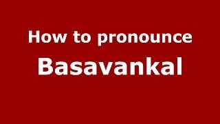 How to pronounce Basavankal